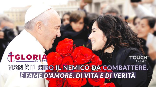 Non è il cibo il nemico da combattere. E’ fame d’amore, di vita e di verità.