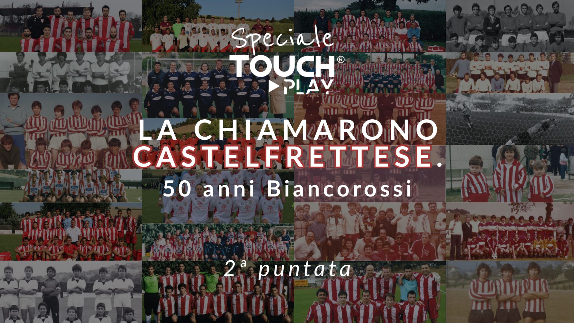 La chiamarono CASTELFRETTESE, 50 anni Biancorossi