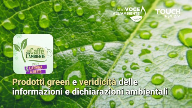 Prodotti green e veridicità delle informazioni e dichiarazioni ambientali