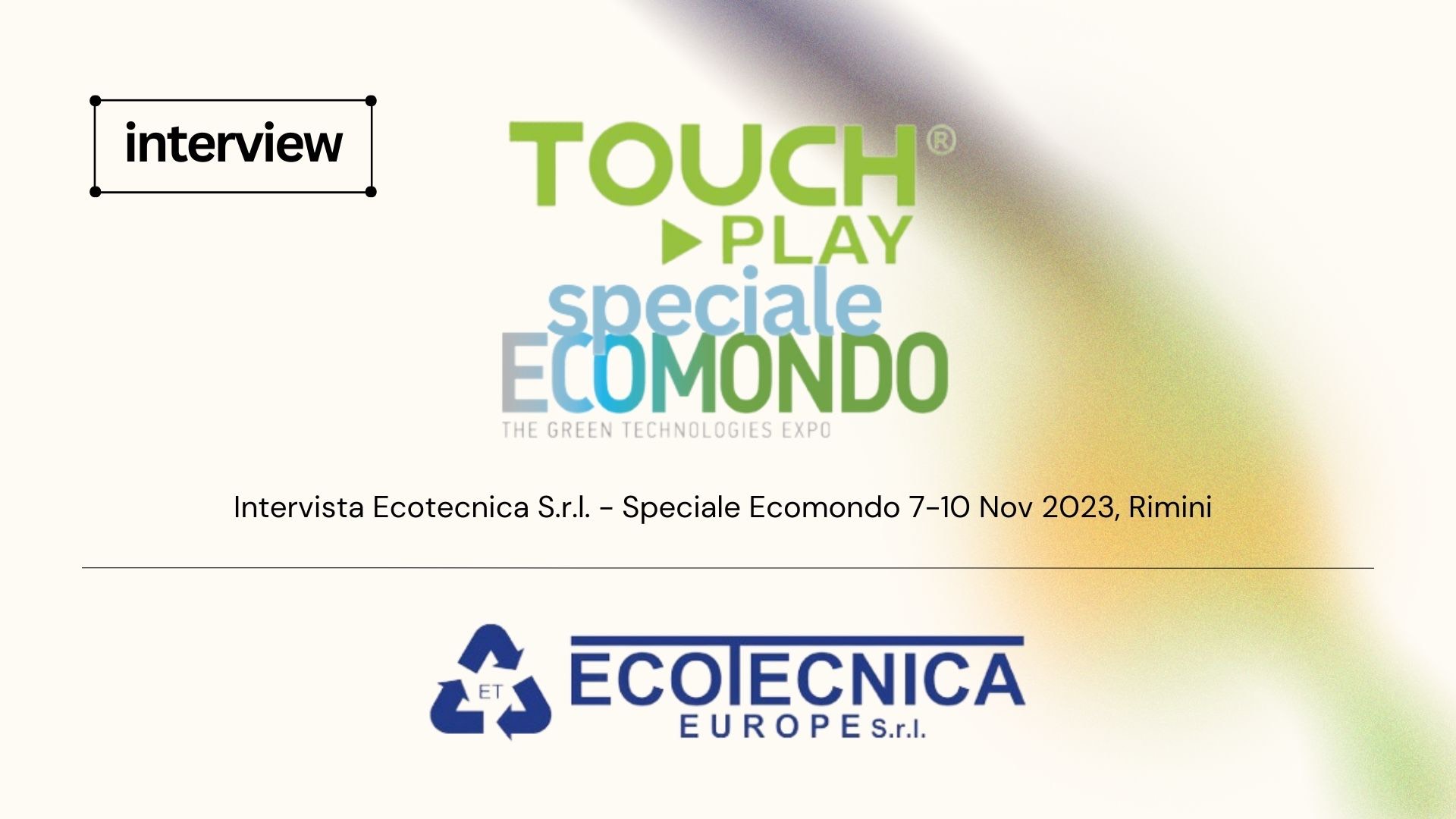 Intervista Ecotecnica Europe srl  speciale Ecomondo 7/10 novembre 2023