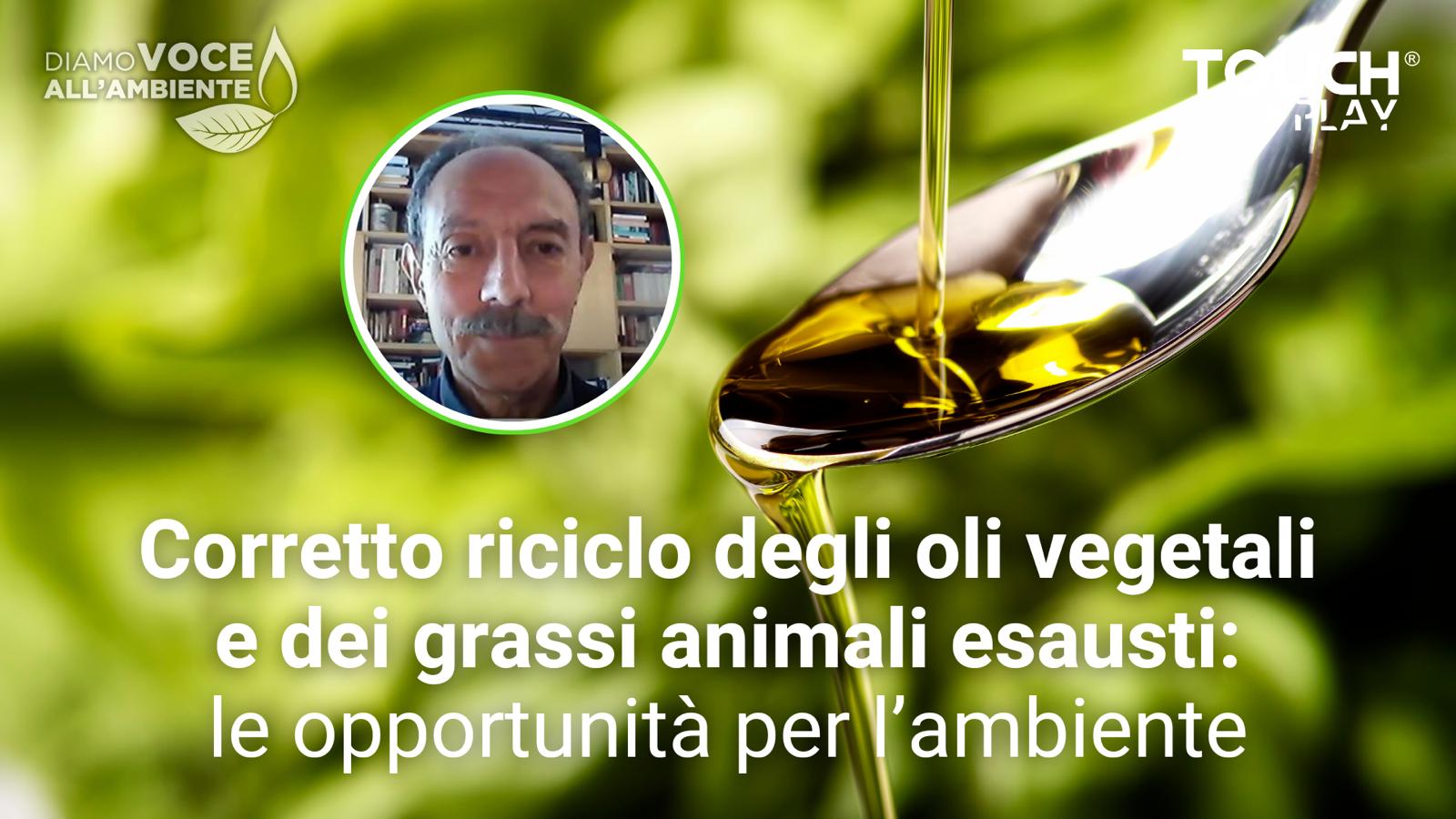 Corretto riciclo degli oli vegetali e dei grassi animali esausti