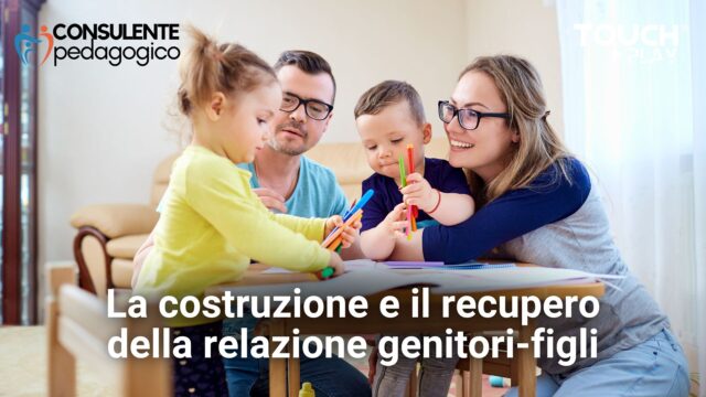 La costruzione e il recupero della relazione genitori figli