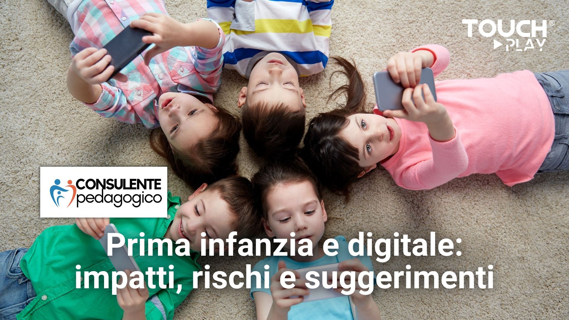 Prima infanzia e digitale: impatti, rischi e suggerimenti